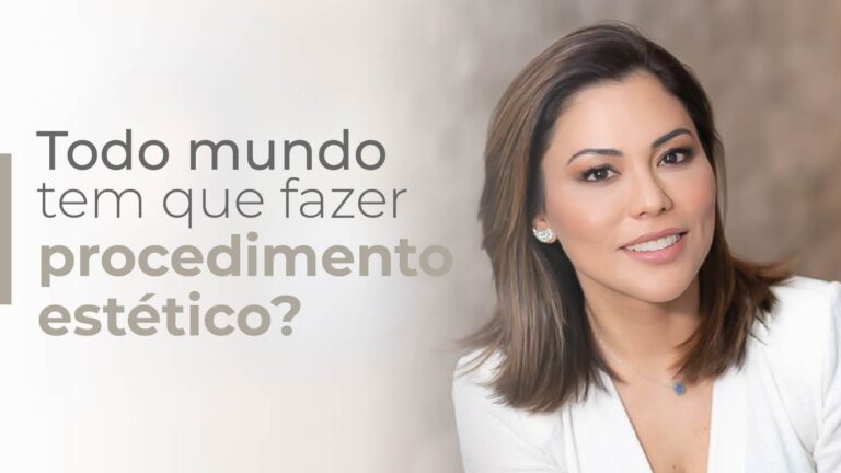 Todo mundo precisa fazer procedimento estético?