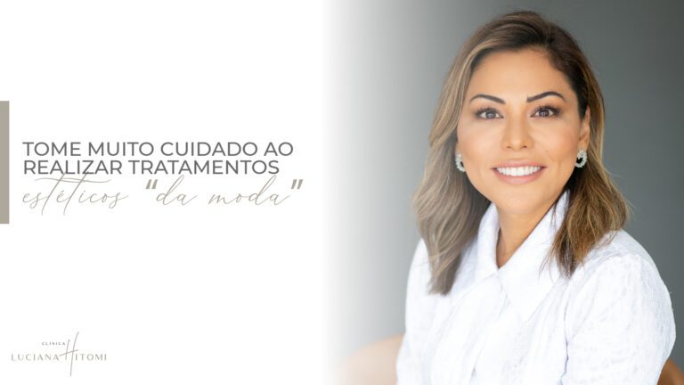 Tratamentos da moda: muito cuidado